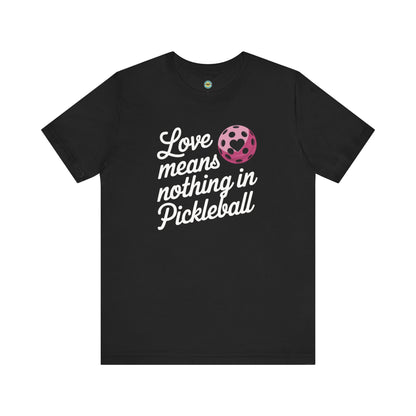 Love Means Nothing In Pickleball Unisex Tee