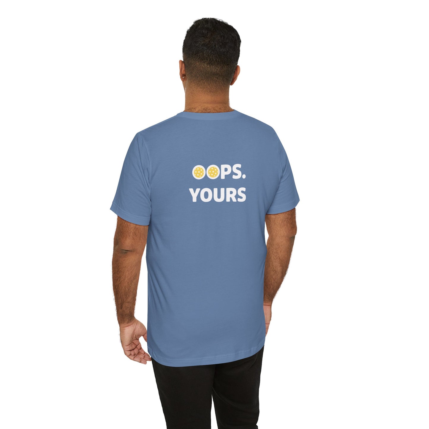 Got It! Oops. Yours Unisex Tee