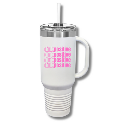 Dink Positive Insulated Tumbler, 40oz