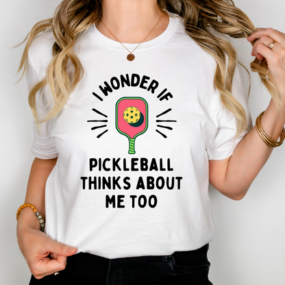 I Wonder If Pickleball Thinks About Me Too Unisex Tee