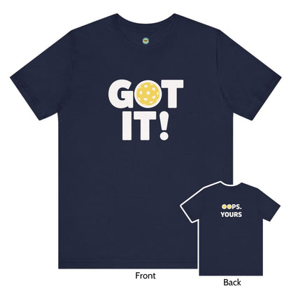 Got It! Oops. Yours Unisex Tee