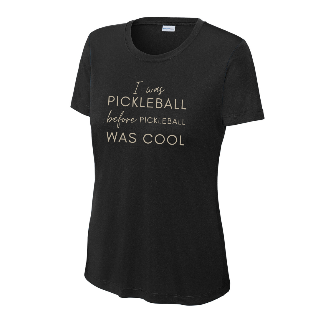 I Was Pickleball Before Pickleball Was Cool Women's Performance Tee