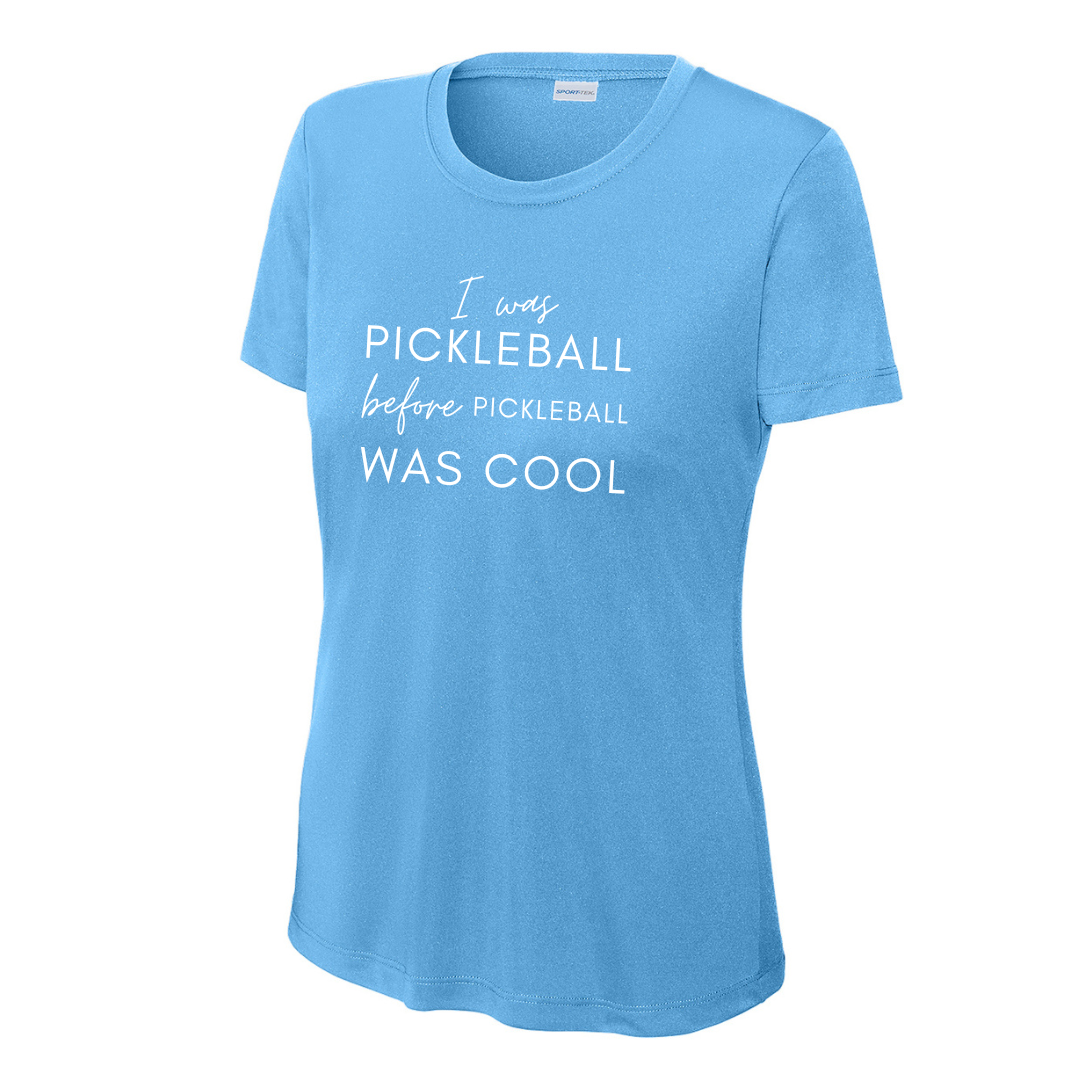 I Was Pickleball Before Pickleball Was Cool Women's Performance Tee