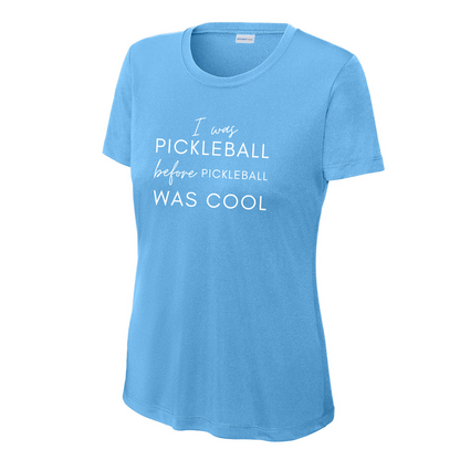 I Was Pickleball Before Pickleball Was Cool Women's Performance Tee