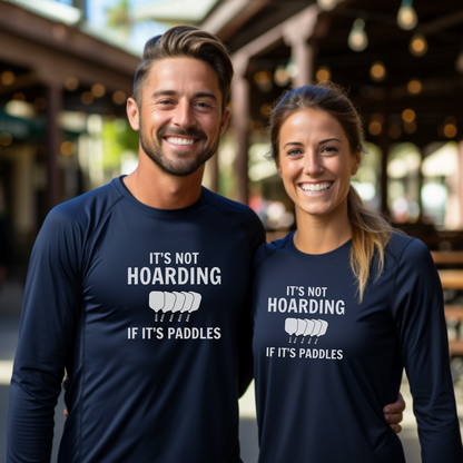 It's Not Hoarding If It's Paddles Unisex Long Sleeve Tee