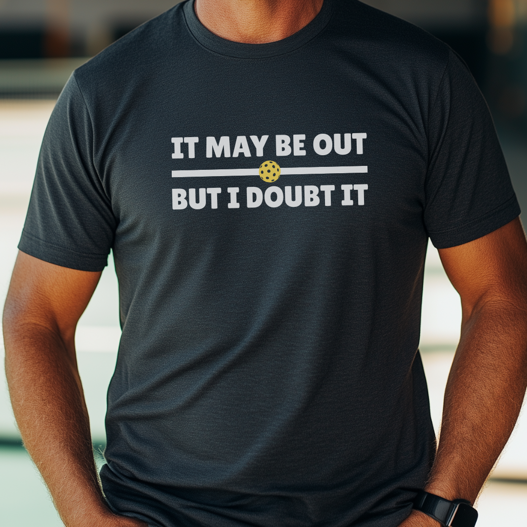 It May Be Out But I Doubt It Unisex Tee