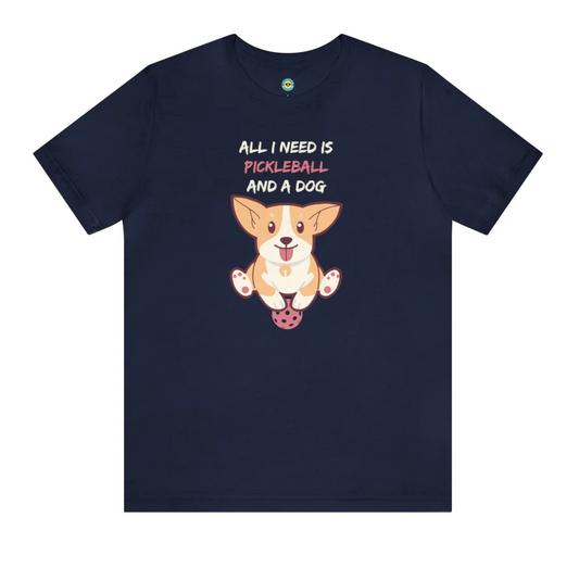 All I Need is Pickleball And A Dog Unisex Tee