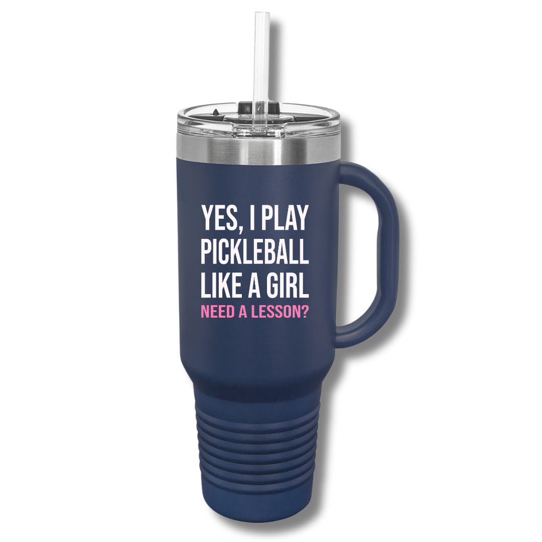 Yes, I Play Pickleball Like A Girl Insulated Tumbler, 40oz