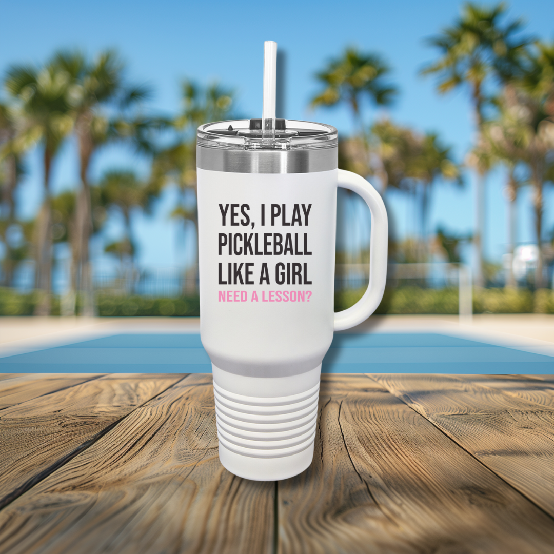 Yes, I Play Pickleball Like A Girl Insulated Tumbler, 40oz