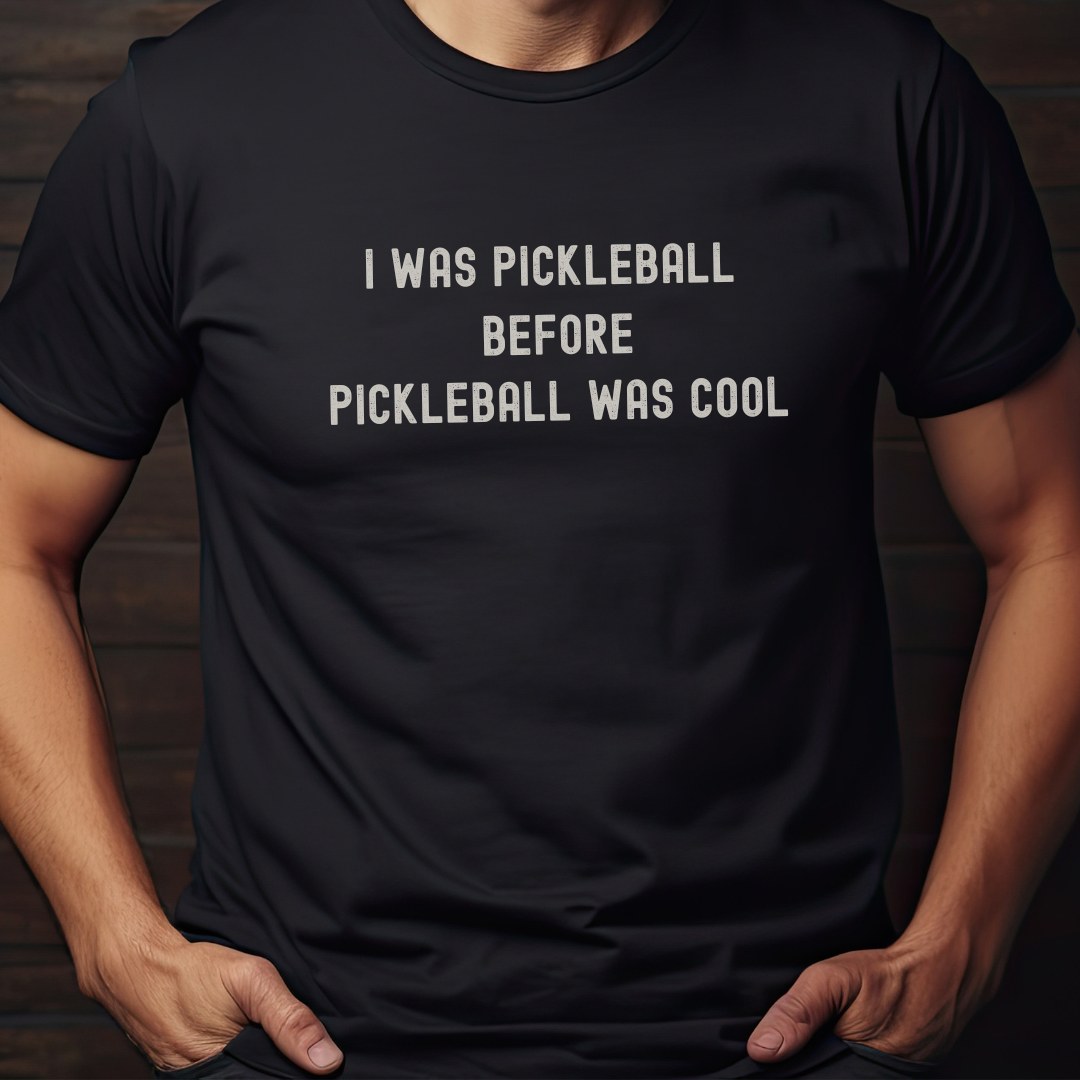 I Was Pickleball Before Pickleball Was Cool v2 Unisex Tee