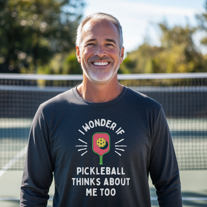 I Wonder If Pickleball Thinks About Me Too Unisex Long Sleeve Tee