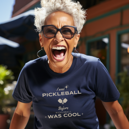 I Was Pickleball Before Pickleball Was Cool v3 Unisex Tee