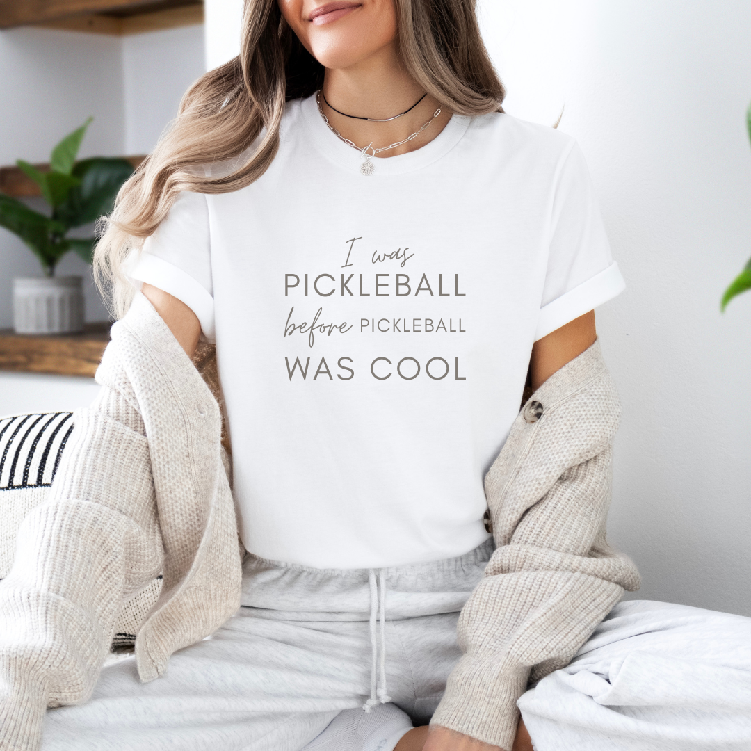 I Was Pickleball Before Pickleball Was Cool Unisex Tee