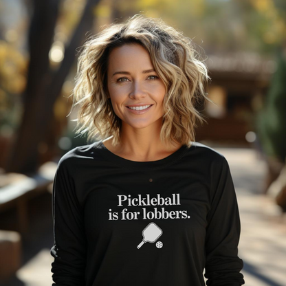 Pickleball Is For Lobbers Long Sleeve Unisex Tee